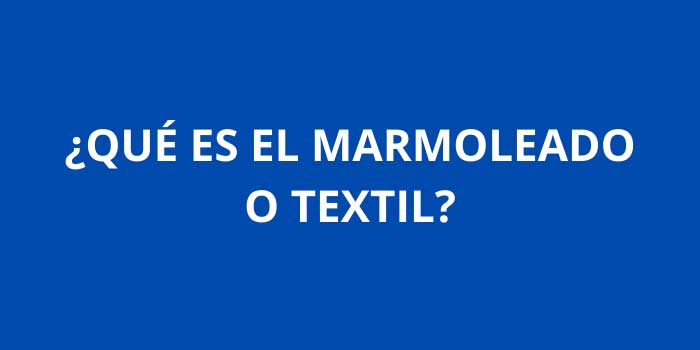 QUE ES EL MARMOLEADO O TEXTIL