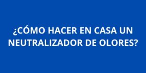 COMO HACER EN CASA UN NEUTRALIZADOR DE OLORES