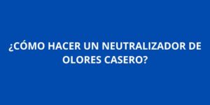 COMO HACER UN NEUTRALIZADOR DE OLORES CASERO