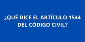 QUE DICE EL ARTICULO 1544 DEL CODIGO CIVIL