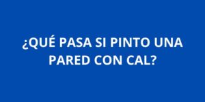 QUE PASA SI PINTO UNA PARED CON CAL